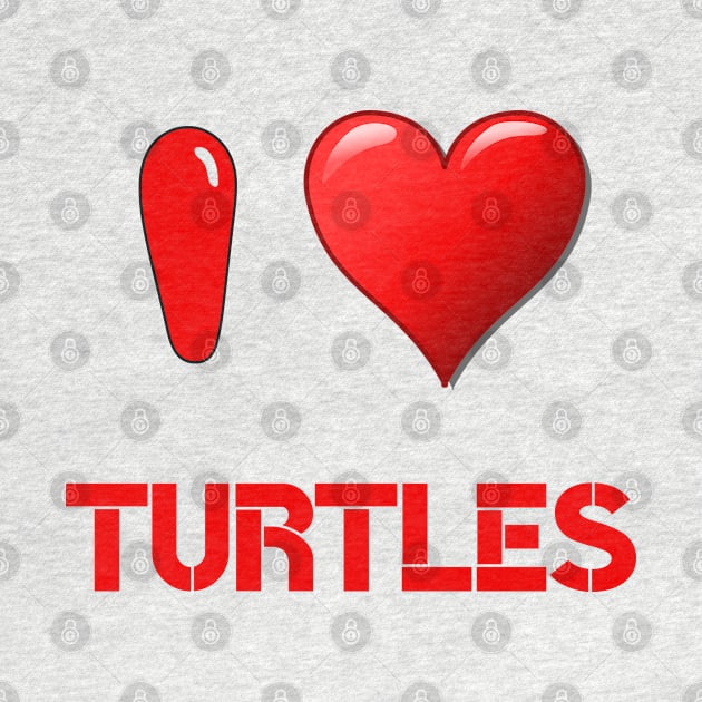 I Love Turtles - For Turtle Lover by ChehStore